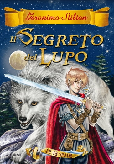 Le 13 Spade - 4. Il Segreto del Lupo - Geronimo Stilton