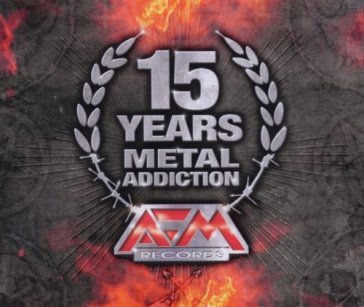 15 years metal addiction - AA.VV. Artisti Vari