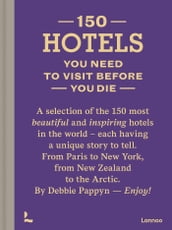 150 Hotels You Need to Visit before You Die