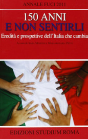 150 anni e non sentirli. Eredità e prospettive dell Italia che cambia