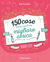 150 cose da fare con la tua migliore amica