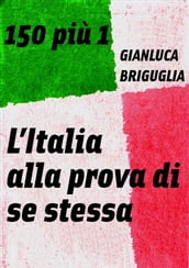 150 più 1. L Italia alla prova di se stessa