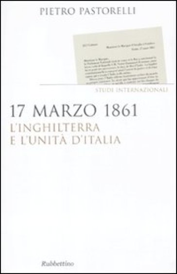 17 marzo 1861. L'Inghilterra e l'unità d'Italia - Pietro Pastorelli