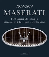 1914-2014 Maserati. 100 anni di storia attraverso i fatti più significativi