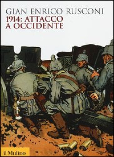 1914: attacco a Occidente - Gian Enrico Rusconi