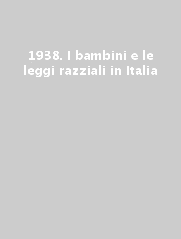 1938. I bambini e le leggi razziali in Italia