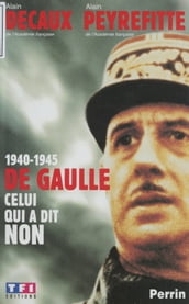 1940-1945 : De Gaulle, celui qui a dit non