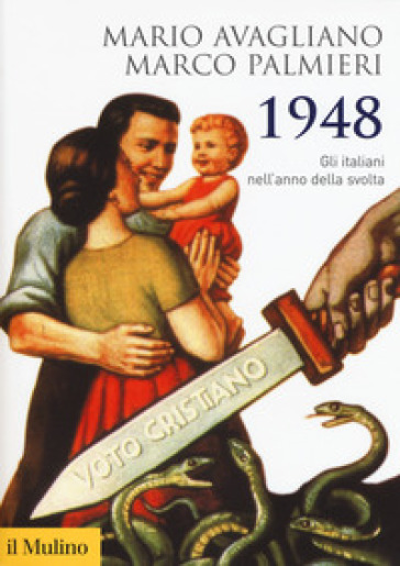 1948. Gli italiani nell'anno della svolta - Mario Avagliano - Marco Palmieri