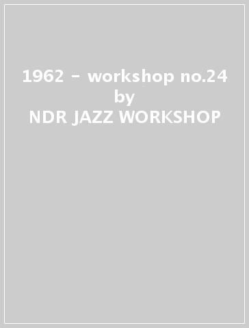 1962 - workshop no.24 - NDR JAZZ WORKSHOP
