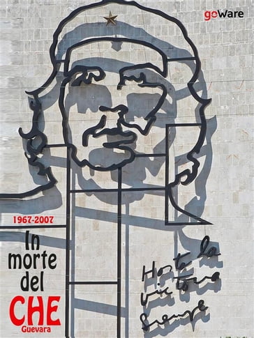1967-2017. In morte del Che Guevara - goWare