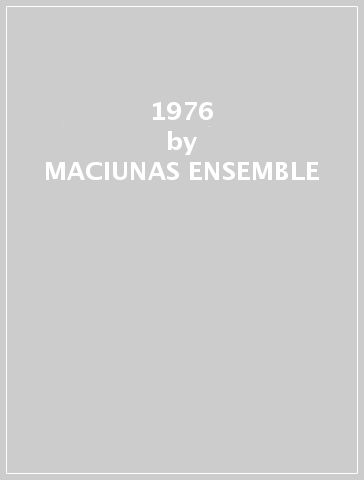 1976 - MACIUNAS ENSEMBLE