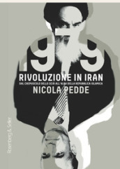 1979 rivoluzione in Iran. Dal crepuscolo dello scià all alba della Repubblica Islamica