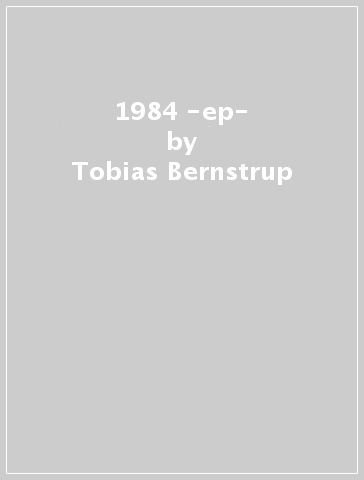 1984 -ep- - Tobias Bernstrup