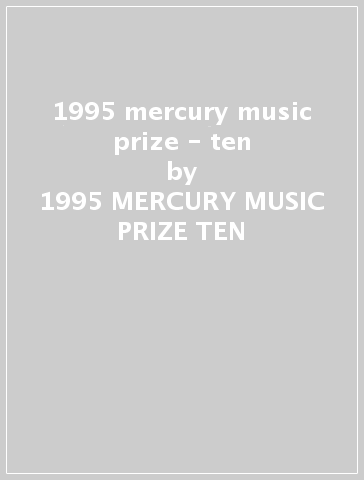 1995 mercury music prize - ten - 1995 MERCURY MUSIC PRIZE - TEN