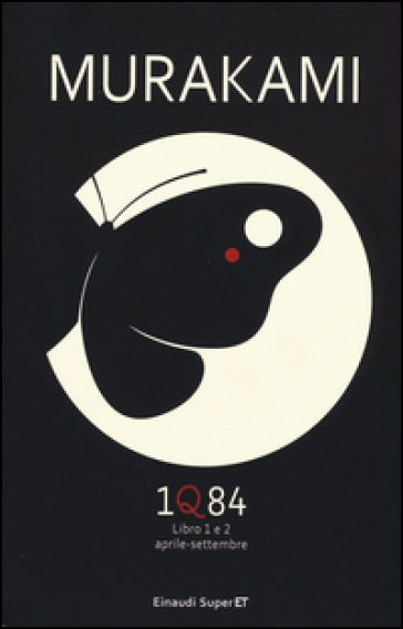 1Q84. Libro 1 e 2. Aprile-settembre - Haruki Murakami