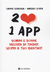 2 cuori 1 app. Uomini e donne nell era di Tinder: scopri il tuo identikit