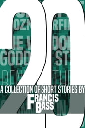 20; A Collection of Short Stories