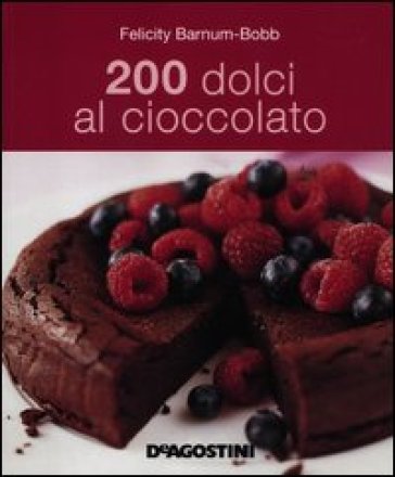 200 dolci al cioccolato - Felicity Barnum­Bobb