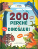 200 perché sui dinosauri. Ediz. a colori