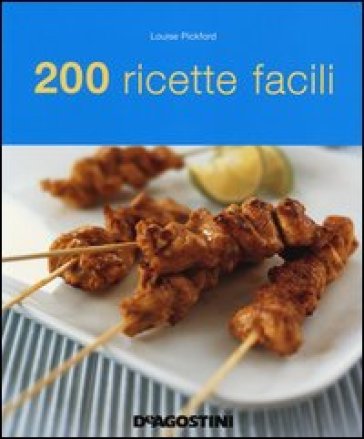 200 ricette facili - Louise Pickford