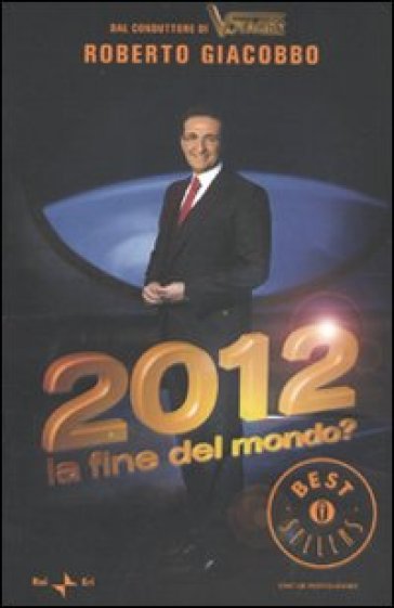 2012. La fine del mondo? - Roberto Giacobbo