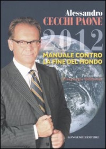 2012 manuale contro la fine del mondo - Alessandro Cecchi Paone