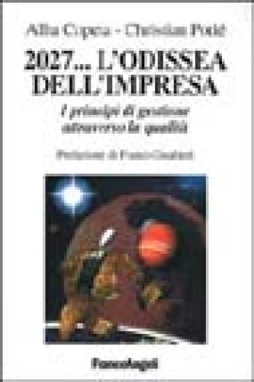 2027. .. L'odissea dell'impresa. I principi di gestione attraverso la qualità - Alba Copeta - Christian Poitié