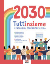 2030 tuttinsieme. Percorsi di educazione civica. Per la Scuola media