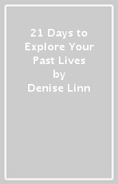 21 Days to Explore Your Past Lives