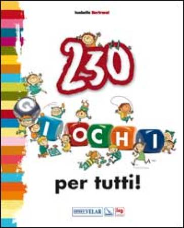 230 giochi per tutti! - Isabelle Bertrand