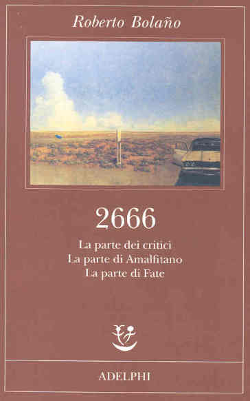 2666. La parte dei critici-La parte di Amalfitano-La parte di Fate - Roberto Bolano