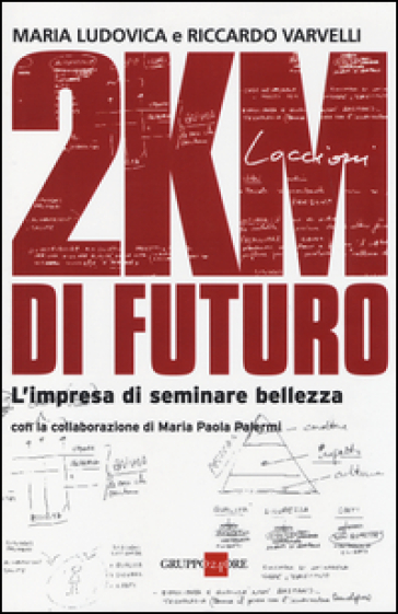 2KM di futuro. L'impresa di seminare bellezza - Maria Ludovica - Riccardo Varvelli