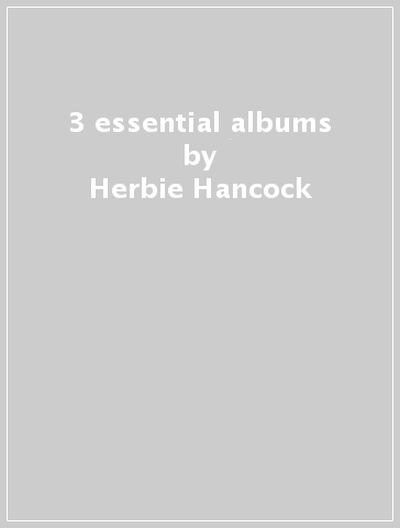 3 essential albums - Herbie Hancock