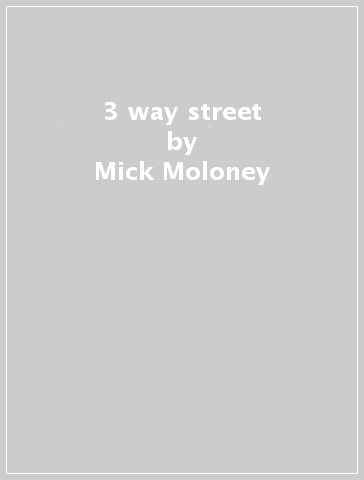 3 way street - Mick Moloney & Eugen