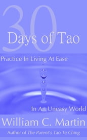 30 Days of Tao: Practice in Living at Ease in an Uneasy World