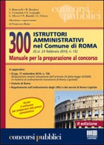 300 istruttori amministrativi nel Comune di Roma. Manuale per la preparazione al concorso - Francesco Botta