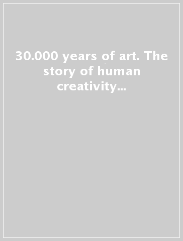 30.000 years of art. The story of human creativity across time & space