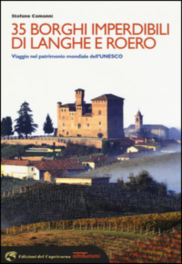 35 borghi imperdibili di Langhe e Roero. Viaggio nel patrimonio mondiale dell'Unesco - Stefano Camanni