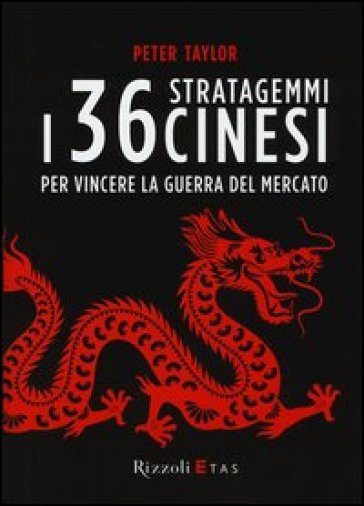 I 36 stratagemmi cinesi per vincere la guerra del mercato - Peter Taylor