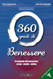 360 gradi di benessere. Il manuale del benessere corpo - mente - anima