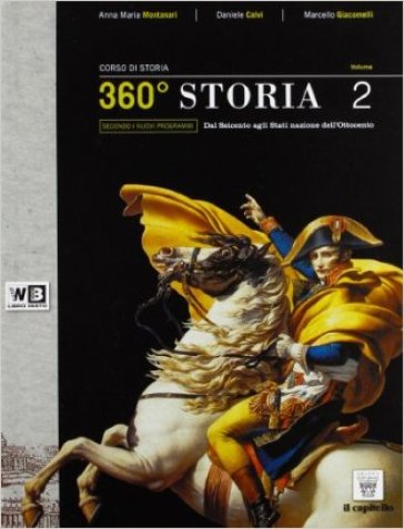 360° storia. Per le Scuole superiori. Con e-book. Con espansione online. 2. - A. M. Montanari - D. Calvi - M. Giacomelli