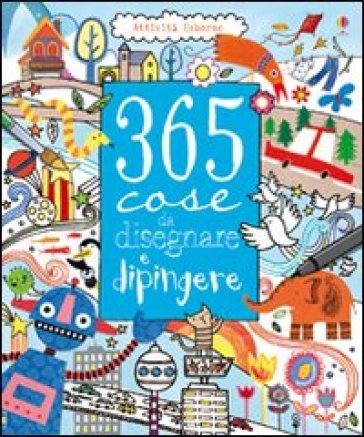 365 cose da dipingere e disegnare - Fiona Watt