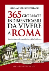 365 giornate indimenticabili da vivere a Roma