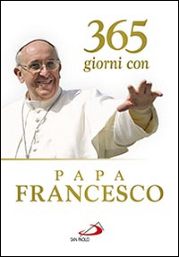 365 giorni con papa Francesco - Papa Francesco (Jorge Mario Bergoglio)