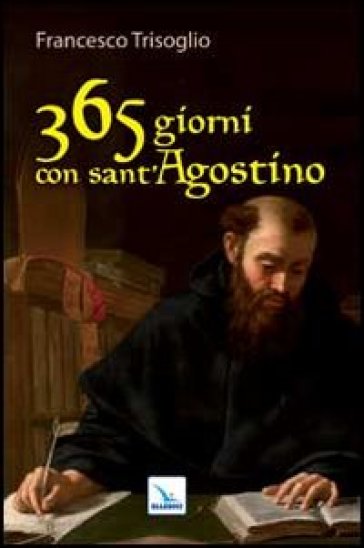 365 giorni con sant'Agostino - Francesco Trisoglio