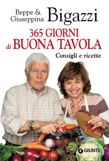 365 giorni di buona tavola - Beppe Bigazzi - Giuseppina Bigazzi