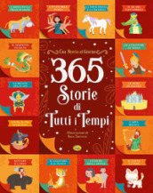 365 storie di tutti i tempi. Ediz. illustrata