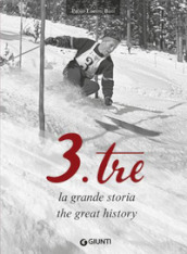 3.Tre. La grande storia-The great history. Ediz. italiana e inglese