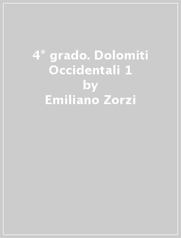 4° grado. Dolomiti Occidentali 1 - Emiliano Zorzi