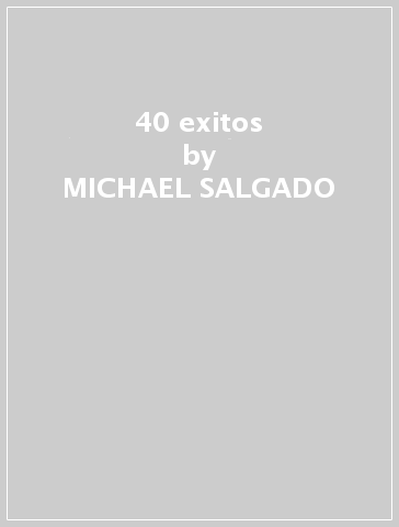 40 exitos - MICHAEL SALGADO